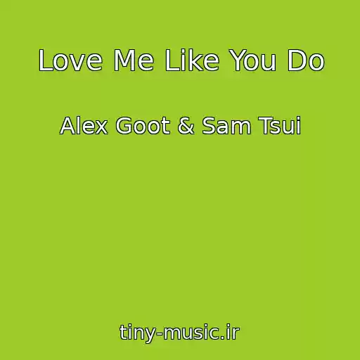 کاور آهنگ Love Me Like You Do از Alex Goot & Sam Tsui
