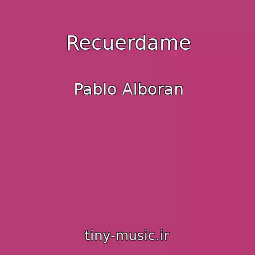 کاور آهنگ Recuerdame از Pablo Alboran