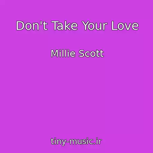 کاور آهنگ Don't Take Your Love از Millie Scott