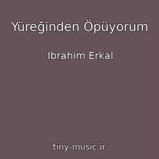 کاور آهنگ Yüreğinden Öpüyorum از Ibrahim Erkal