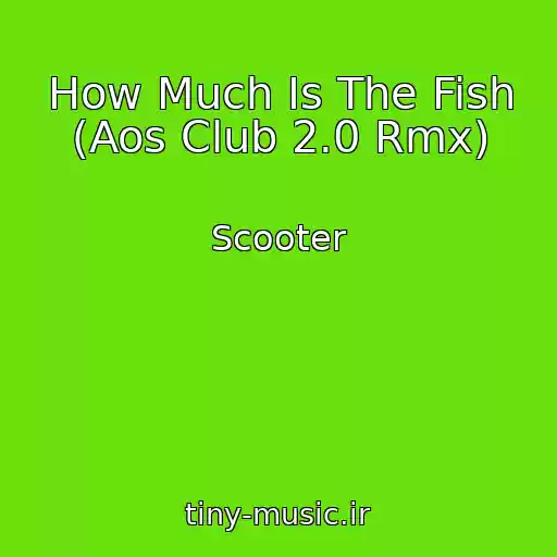 کاور آهنگ How Much Is The Fish (Aos Club 2.0 Rmx) از Scooter