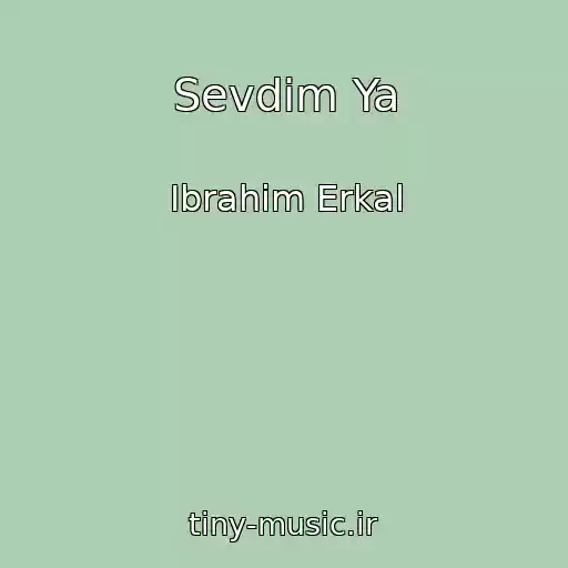 کاور آهنگ Sevdim Ya از Ibrahim Erkal