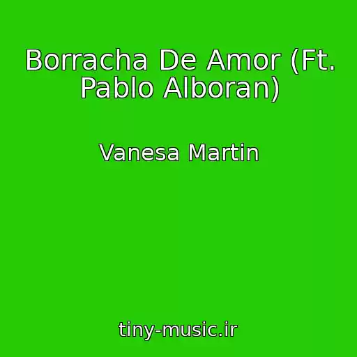 کاور آهنگ Borracha De Amor (Ft. Pablo Alboran) از Vanesa Martin