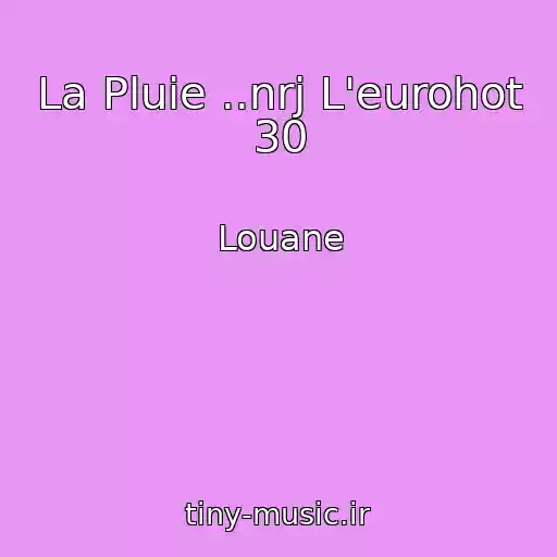کاور آهنگ La Pluie ..nrj L'eurohot 30 از Louane
