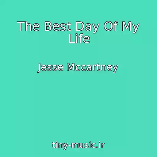 کاور آهنگ The Best Day Of My Life از Jesse Mccartney