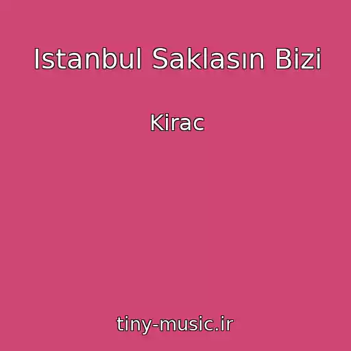 کاور آهنگ Istanbul Saklasın Bizi از Kirac