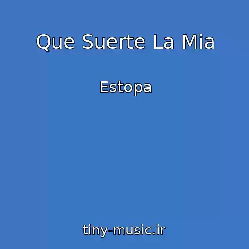 کاور آهنگ Que Suerte La Mia از Estopa