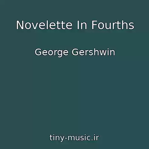 کاور آهنگ Novelette In Fourths از George Gershwin