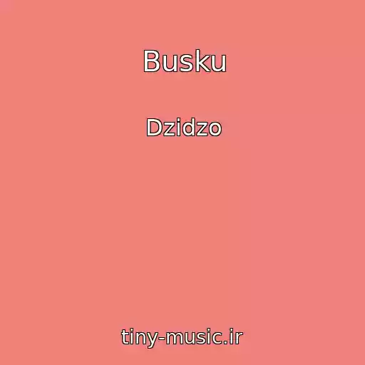 کاور آهنگ Busku از Dzіdzo