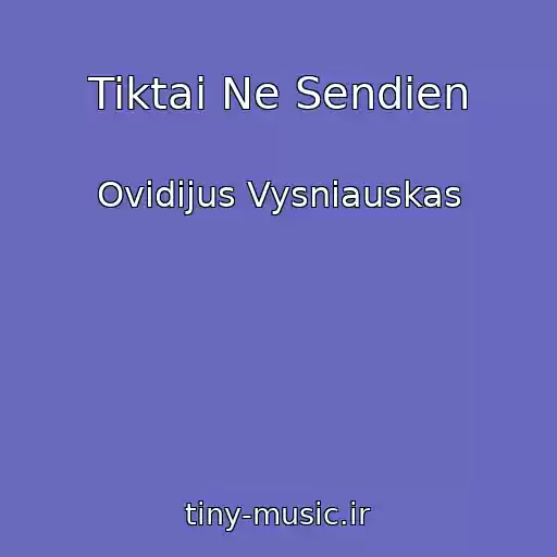 کاور آهنگ Tiktai Ne Sendien از Ovidijus Vysniauskas