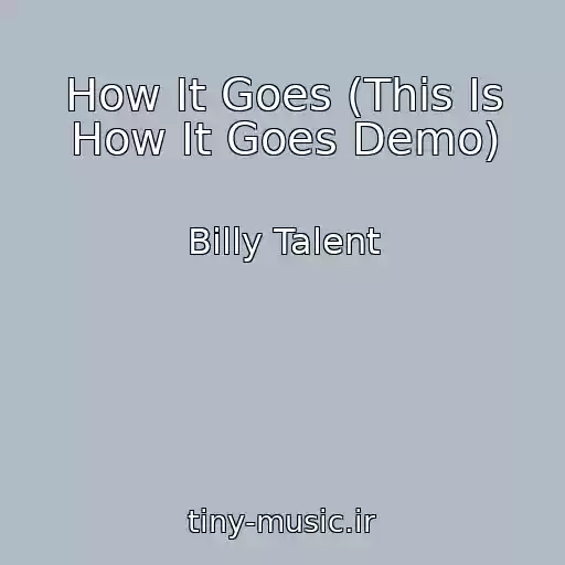 کاور آهنگ How It Goes (This Is How It Goes Demo) از Billy Talent