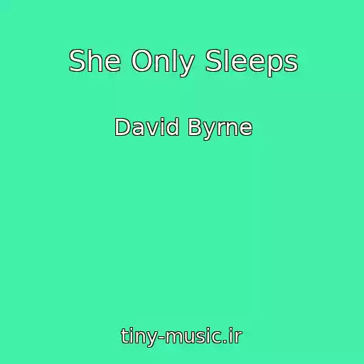 کاور آهنگ She Only Sleeps از David Byrne