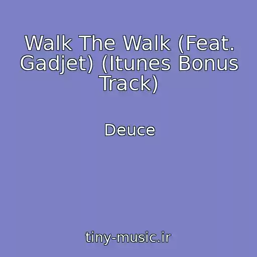 کاور آهنگ Walk The Walk (Feat. Gadjet) (Itunes Bonus Track) از Deuce