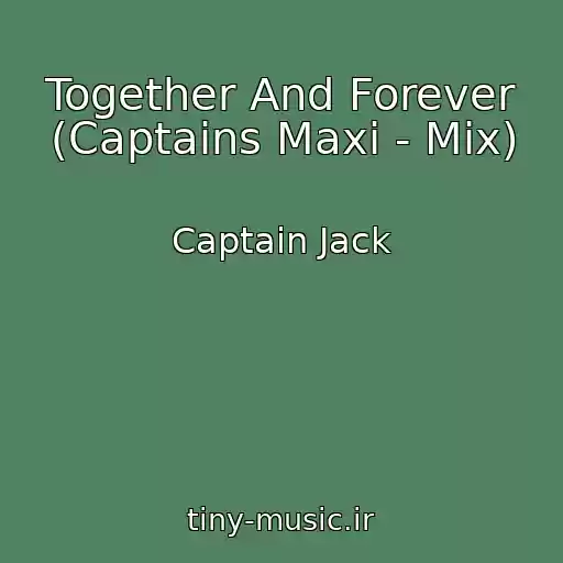 کاور آهنگ Together And Forever (Captains Maxi - Mix) از Captain Jack