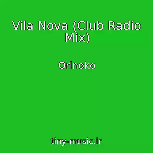 کاور آهنگ Vila Nova (Club Radio Mix) از Orinoko