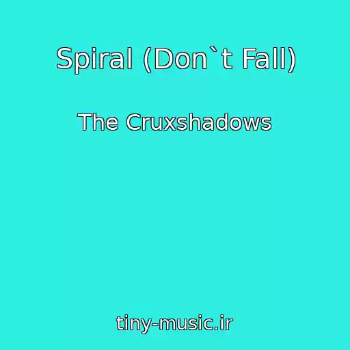 کاور آهنگ Spiral (Don`t Fall) از The Cruxshadows