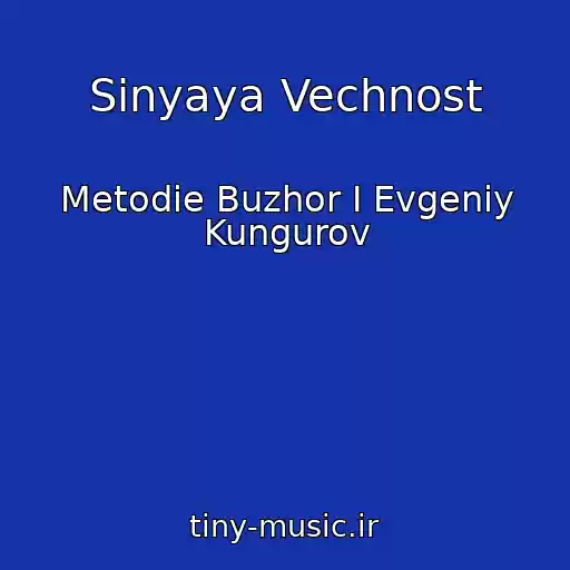 کاور آهنگ Sinyaya Vechnost از Metodie Buzhor I Evgeniy Kungurov