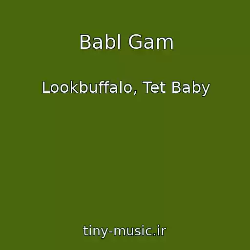 کاور آهنگ Babl Gam از Lookbuffalo, Tet Baby