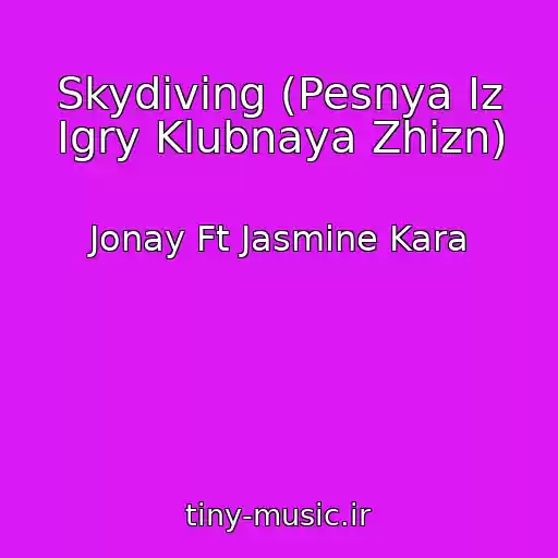 کاور آهنگ Skydiving (Pesnya Iz Igry Klubnaya Zhizn) از Jonay Ft Jasmine Kara