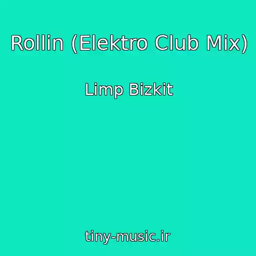کاور آهنگ Rollin (Elektro Club Mix) از Limp Bizkit