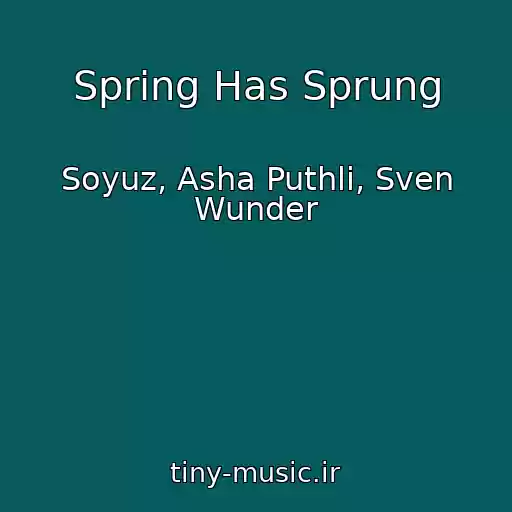 کاور آهنگ Spring Has Sprung از Soyuz, Asha Puthli, Sven Wunder