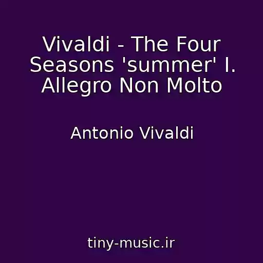 کاور آهنگ Vivaldi - The Four Seasons 'summer' I. Allegro Non Molto از Antonio Vivaldi