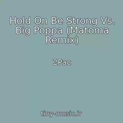 کاور آهنگ Hold On Be Strong Vs. Big Poppa (Matoma Remix) از 2Pac