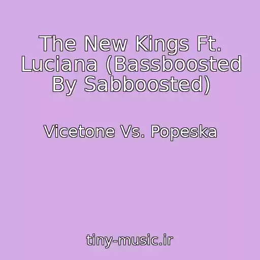 کاور آهنگ The New Kings Ft. Luciana (Bassboosted By Sabboosted) از Vicetone Vs. Popeska