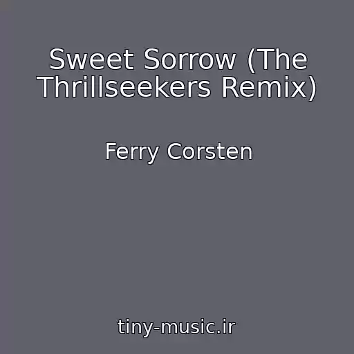 کاور آهنگ Sweet Sorrow (The Thrillseekers Remix) از Ferry Corsten