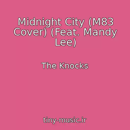 کاور آهنگ Midnight City (M83 Cover) (Feat. Mandy Lee) از The Knocks