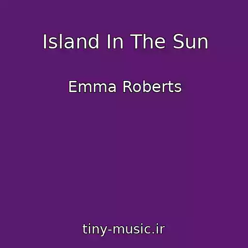کاور آهنگ Island In The Sun از Emma Roberts
