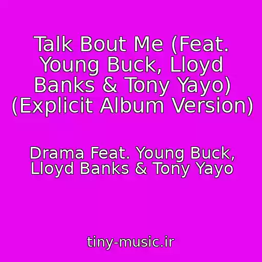 کاور آهنگ Talk Bout Me (Feat. Young Buck, Lloyd Banks & Tony Yayo) (Explicit Album Version) از Drama Feat. Young Buck, Lloyd Banks & Tony Yayo