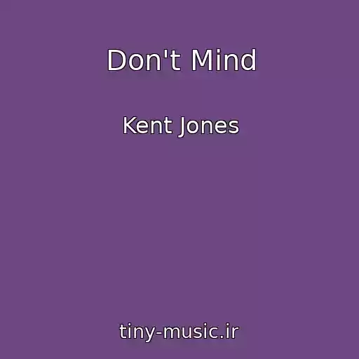 کاور آهنگ Don't Mind از Kent Jones