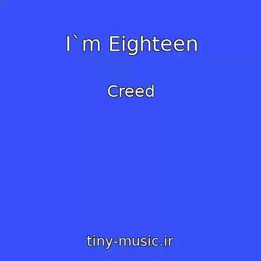 کاور آهنگ I`m Eighteen از Creed