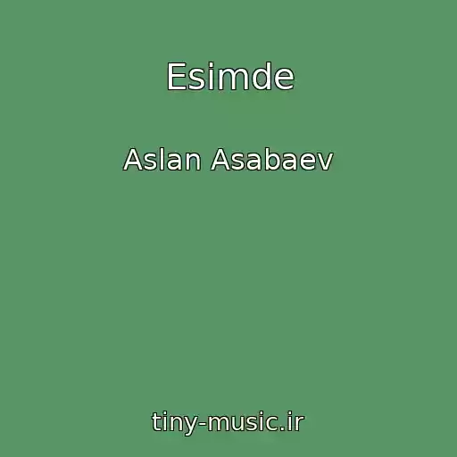 کاور آهنگ Esimde از Aslan Asabaev