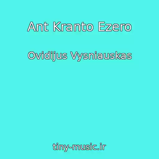 کاور آهنگ Ant Kranto Ezero از Ovidijus Vysniauskas