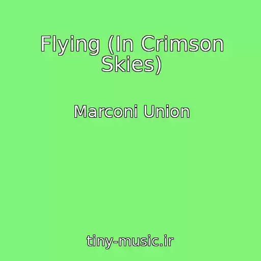 کاور آهنگ Flying (In Crimson Skies) از Marconi Union