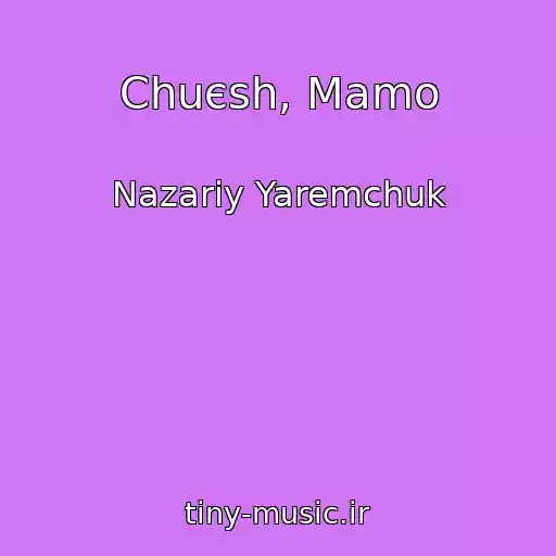 کاور آهنگ Chuєsh, Mamo از Nazarіy Yaremchuk