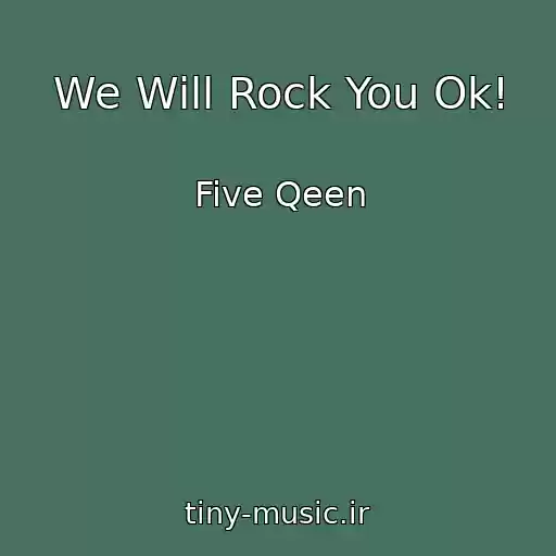 کاور آهنگ We Will Rock You Ok! از Five Qeen