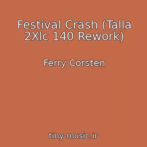 کاور آهنگ Festival Crash (Talla 2Xlc 140 Rework) از Ferry Corsten