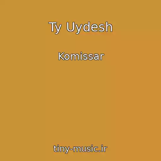 کاور آهنگ Ty Uydesh از Komissar