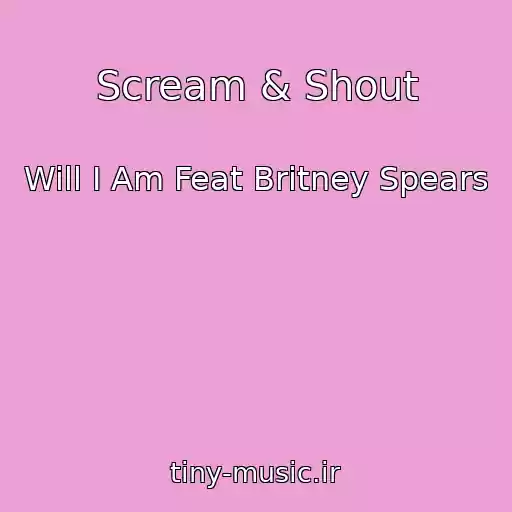 کاور آهنگ Scream & Shout از Will I Am Feat Britney Spears
