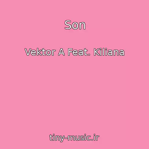 کاور آهنگ Son از Vektor A Feat. Kiliana