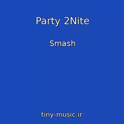 کاور آهنگ Party 2Nite از Smash
