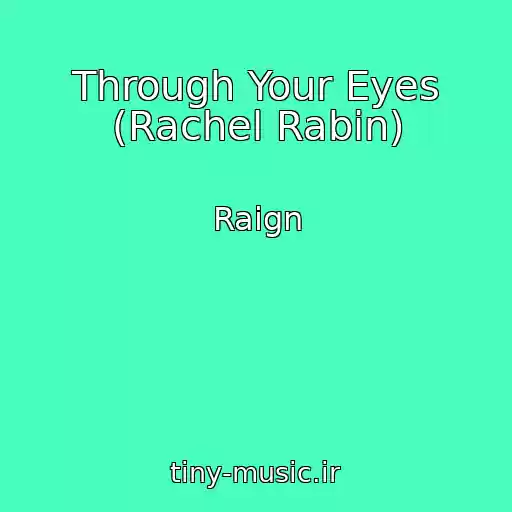 کاور آهنگ Through Your Eyes (Rachel Rabin) از Raign