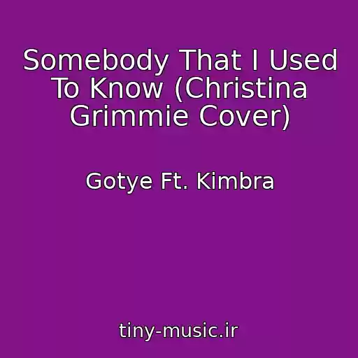 کاور آهنگ Somebody That I Used To Know (Christina Grimmie Cover) از Gotye Ft. Kimbra