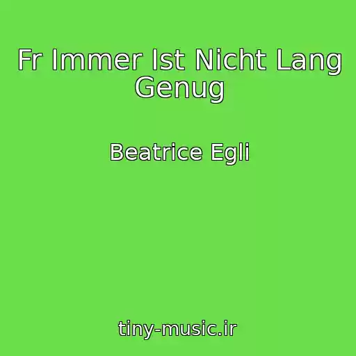 کاور آهنگ Fr Immer Ist Nicht Lang Genug از Beatrice Egli