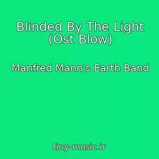 کاور آهنگ Blinded By The Light (Ost Blow) از Manfred Mann's Earth Band