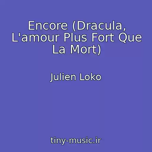 کاور آهنگ Encore (Dracula, L'amour Plus Fort Que La Mort) از Julien Loko