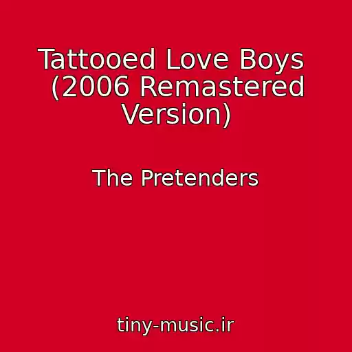 کاور آهنگ Tattooed Love Boys  (2006 Remastered Version) از The Pretenders